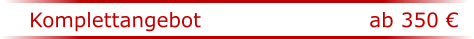 Komplettangebot					ab 350 �